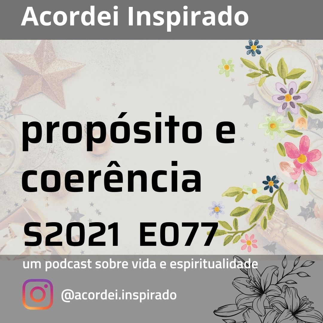 propósito e coerência - s2021e077