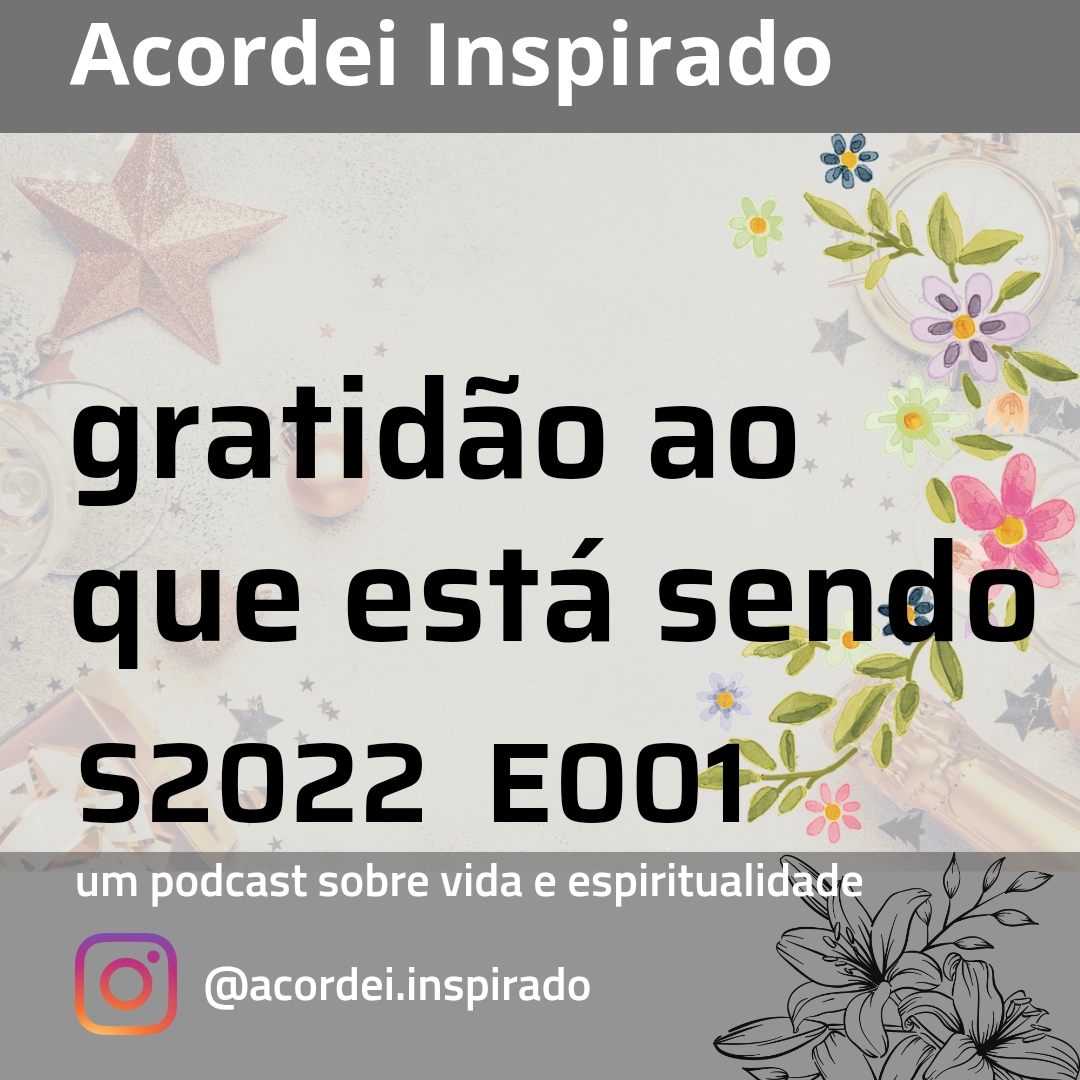 gratidão ao que está sendo - s2022e001