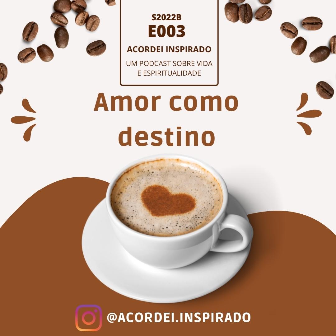 S2022B - E003	Amor como destino