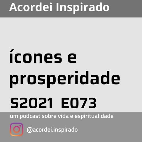 ícones e prosperidade - s2021e073