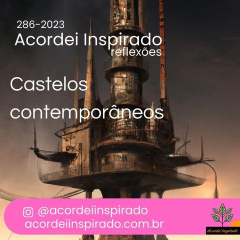 Acordei Inspirado 286/2023 - Castelos contemporâneos