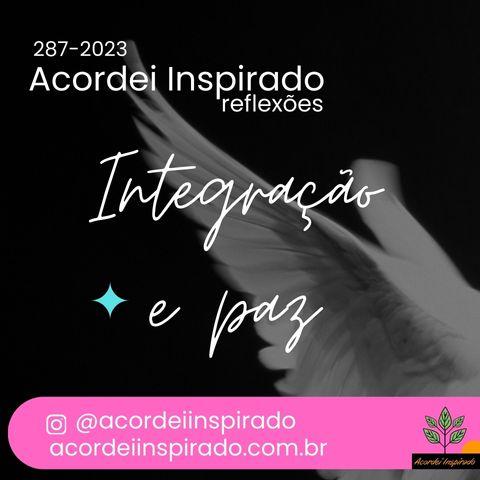 Acordei Inspirado 288/2023 - Integração e paz