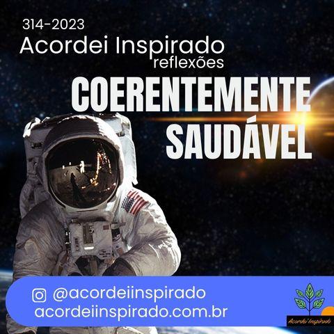 Acordei Inspirado 314/2023 - Coerentemente saudável