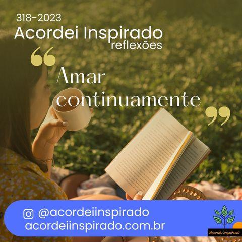 Acordei Inspirado 318/2023 - Amar continuamente