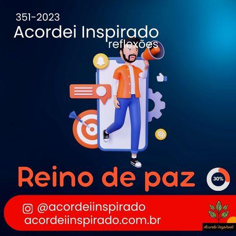 Acordei Inspirado 351/2023 - Reino de paz