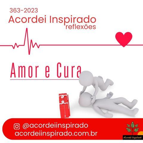 Acordei Inspirado 363/2023 - Amor e cura
