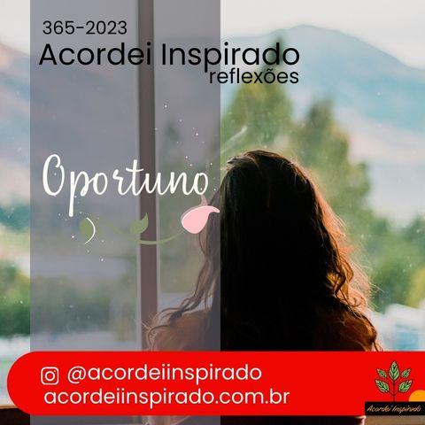 Acordei Inspirado 365/2023 - Oportuno