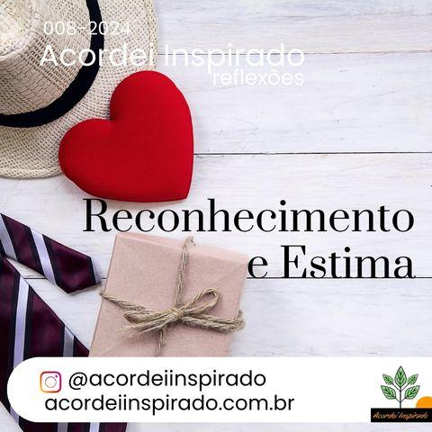 Acordei Inspirado 008/2024 - Reconhecimento e estima