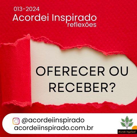 Acordei Inspirado 013/2024 - Oferecer ou receber?