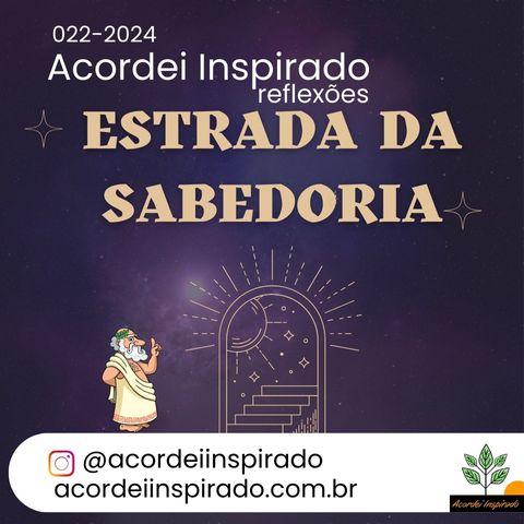 Acordei Inspirado 022/2024 - Estrada da sabedoria