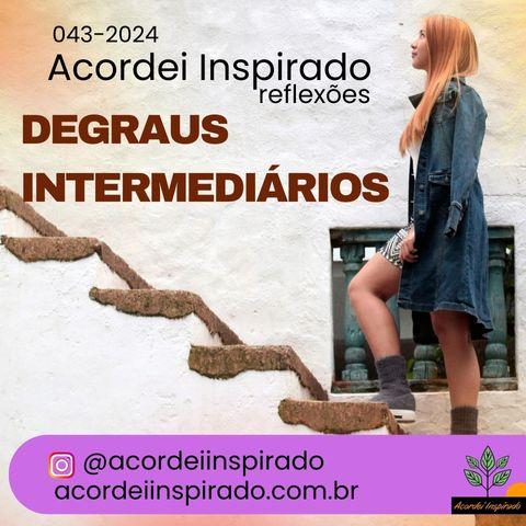 Acordei Inspirado 043/2024 - Degraus intermediários