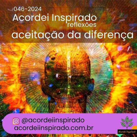 Acordei Inspirado 046/2024 - Aceitação da diferença