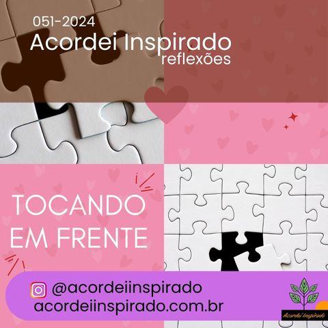 Acordei Inspirado 051/2024 - Tocando em frente