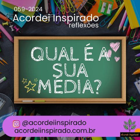Acordei Inspirado 059/2024 - Qual é a sua média?