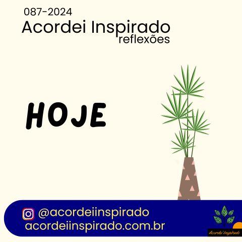 Acordei Inspirado 087/2024 - Hoje