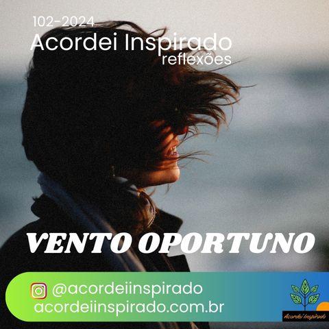 Acordei Inspirado 102/2024 - Vento oportuno