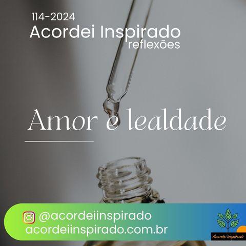 Acordei Inspirado 114/2024 - Amor e lealdade