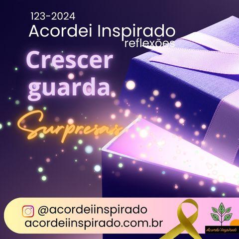 Acordei Inspirado 123/2024 - Crescer guarda surpresas