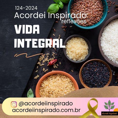 Acordei Inspirado 124/2024 - Vida Integral