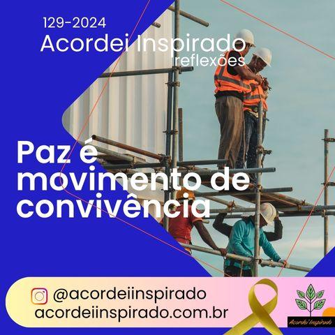 Acordei Inspirado 129/2024 - Paz é movimento de convivência