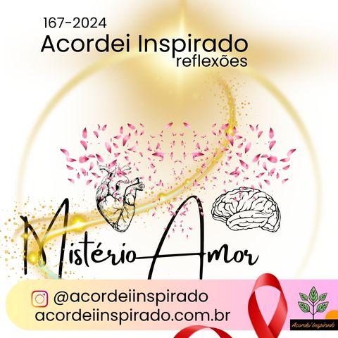 Acordei Inspirado 167/2024 - Mistério Amor