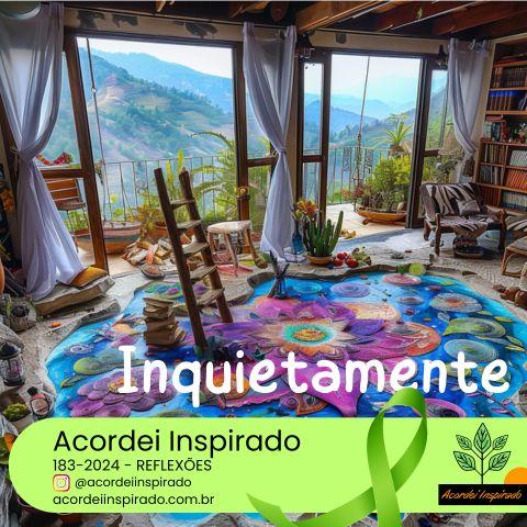 Acordei Inspirado 183/2024 - Inquietamente