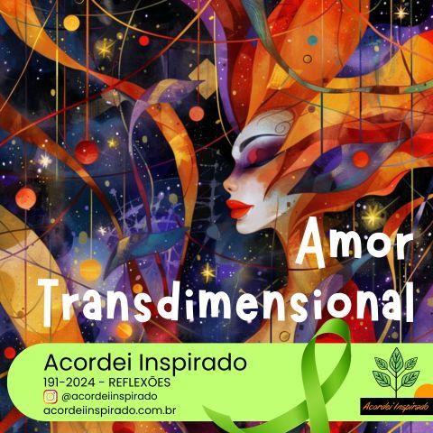 Acordei Inspirado 191/2024 - Amor transdimensional