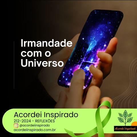 Acordei Inspirado 212/2024 - Irmandade com o universo