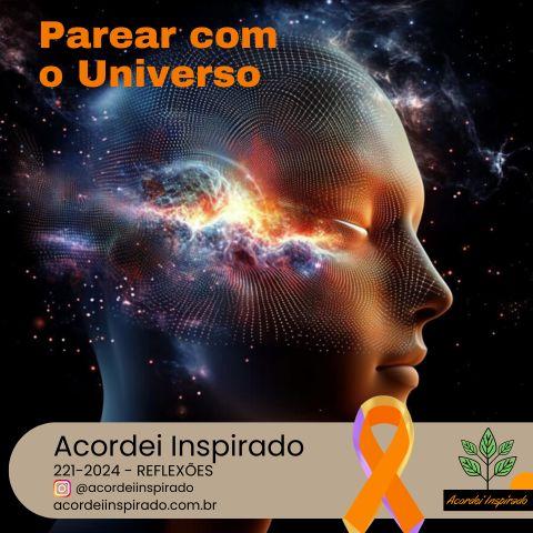 Acordei Inspirado 221/2024 - Parear com o Universo