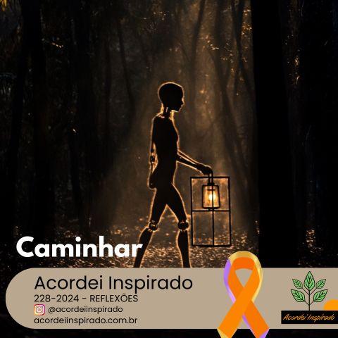 Acordei Inspirado 228/2024 - Caminhar