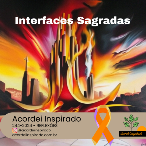 Acordei Inspirado 244/2024 - Interfaces Sagradas