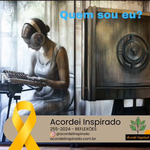 Acordei Inspirado 255/2024 - Quem sou eu?