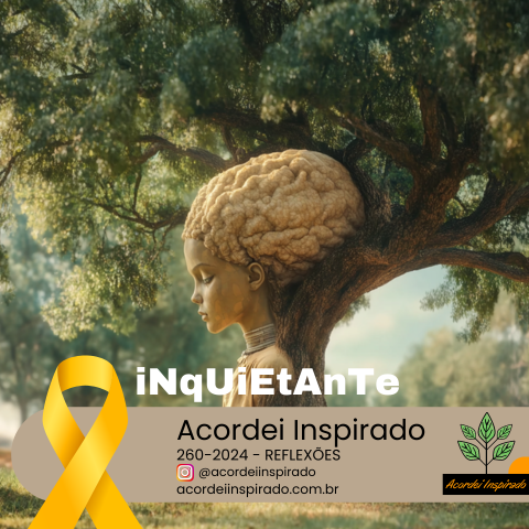 Acordei Inspirado 260/2024 - Inquietante
