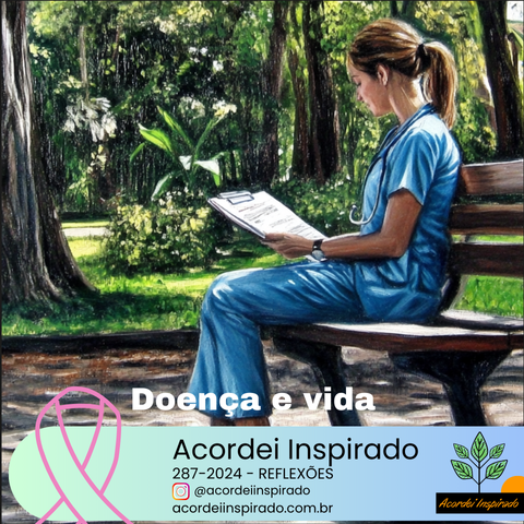 Acordei Inspirado 287/2024 - Doença e vida