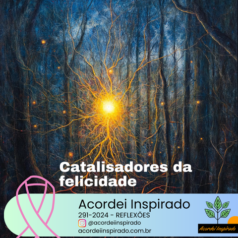 Acordei Inspirado 291/2024 - Catalisadores da felicidade