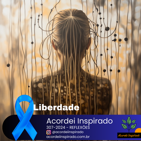 Acordei Inspirado 307/2024 - Liberdade