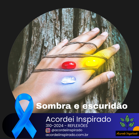 Acordei Inspirado 310/2024 - Sombra e escuridão