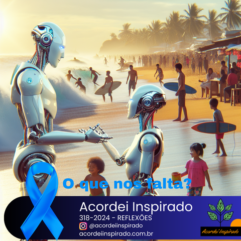 Acordei Inspirado 318/2024 - O que nos falta?