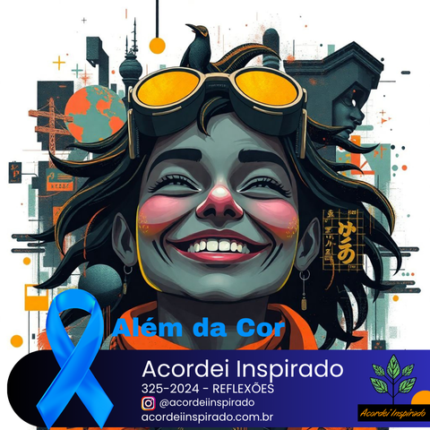 Acordei Inspirado 325/2024 - Além da Cor