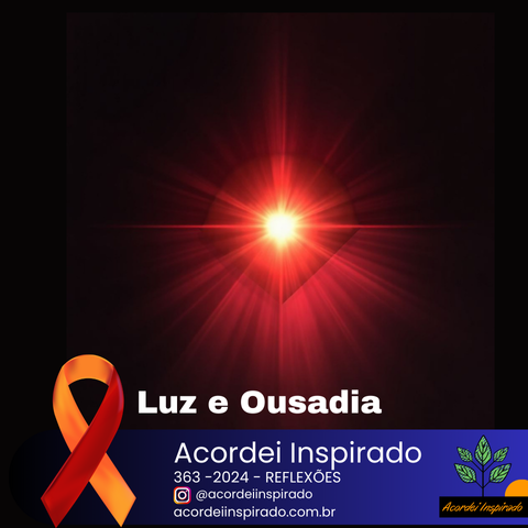 Acordei Inspirado - 363/2024 - Luz e Ousadia