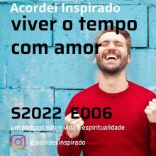 viver o tempo com amor - s2022e006