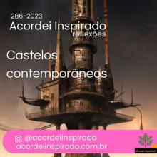 Acordei Inspirado 286/2023 - Castelos contemporâneos