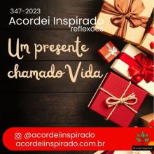 Acordei Inspirado 347/2023 - Um presente chamado Vida