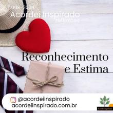 Acordei Inspirado 008/2024 - Reconhecimento e estima