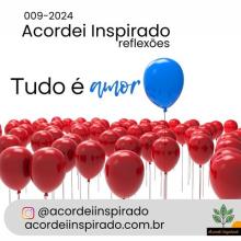 Acordei Inspirado 009/2024 - Tudo é amor