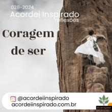 Acordei Inspirado 028/2024 - Coragem de ser