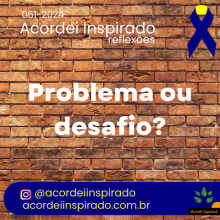 Acordei Inspirado 061/2024 - Problemas ou desafios?