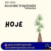 Acordei Inspirado 087/2024 - Hoje