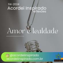 Acordei Inspirado 114/2024 - Amor e lealdade