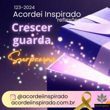 Acordei Inspirado 123/2024 - Crescer guarda surpresas